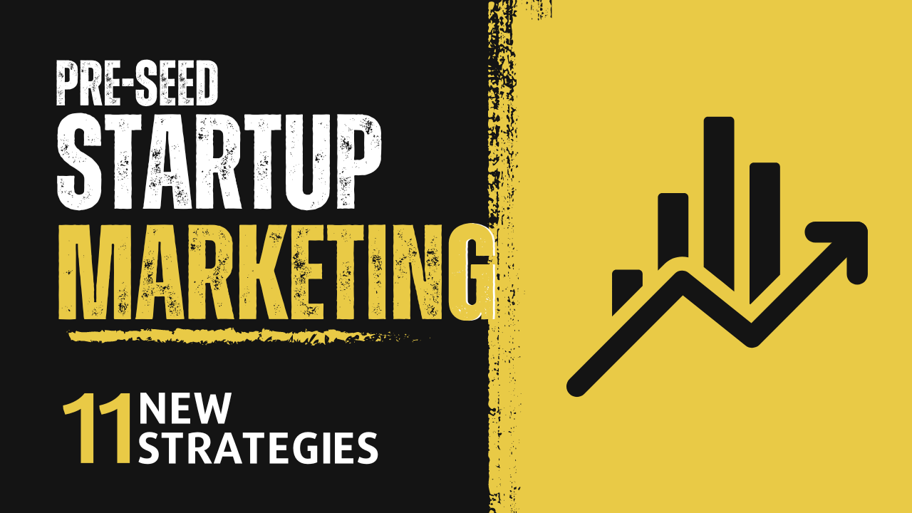 11 Marketing Strategies [PROVEN] for Pre-Seed Startups